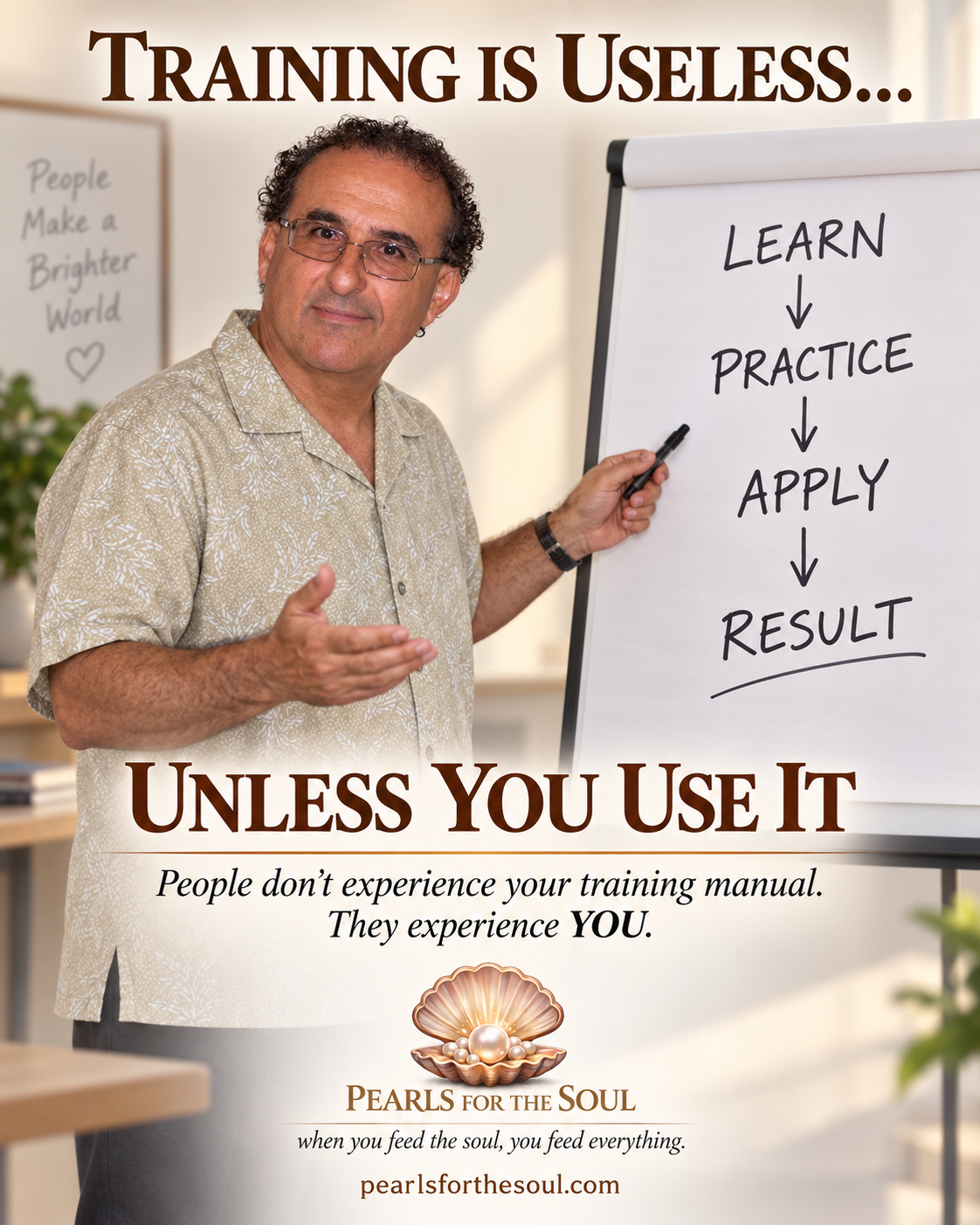 ALL THE TRAINING AND LEARNING IN THE WORLD…USELESS UNLESS YOU USE IT
