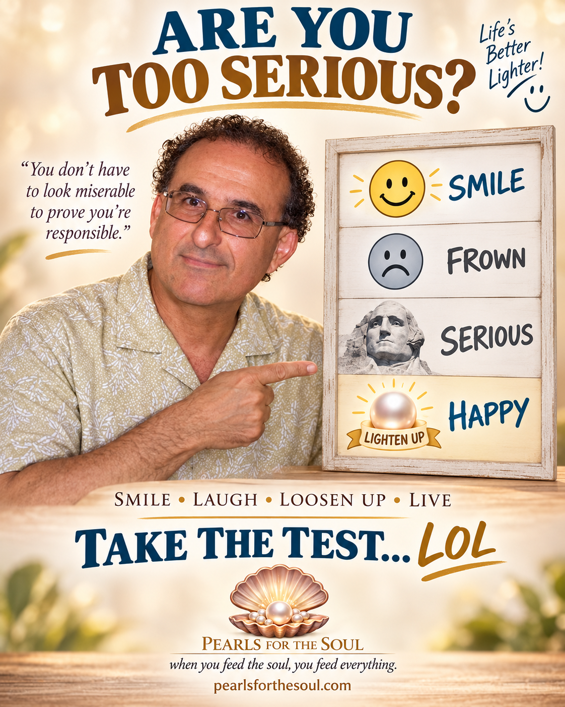 TAKE THE “ARE YOU TOO SERIOUS?” TEST…UNLESS YOU’RE TOO SERIOUS TO DO SO. LOL